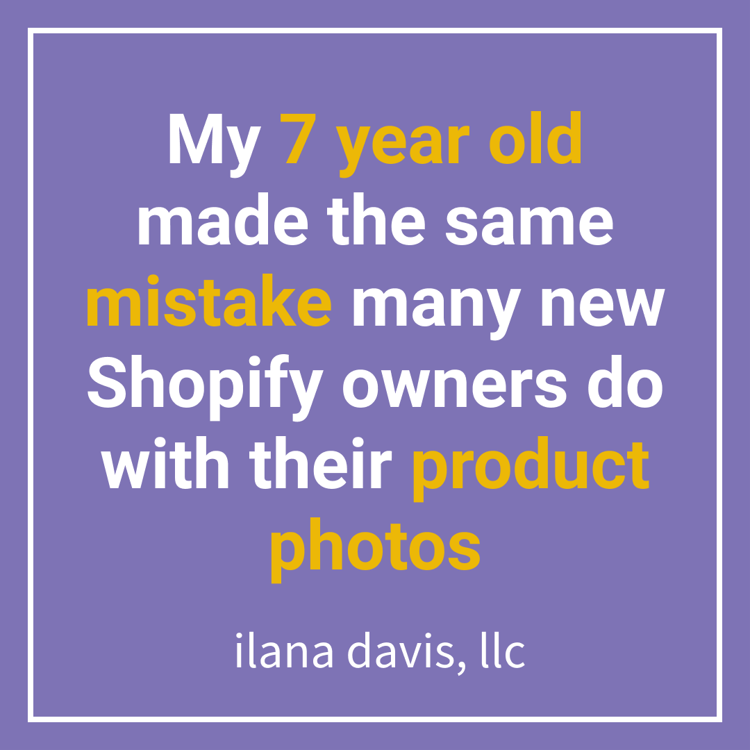 My 7 year old made the same mistake many new Shopify owners do with th