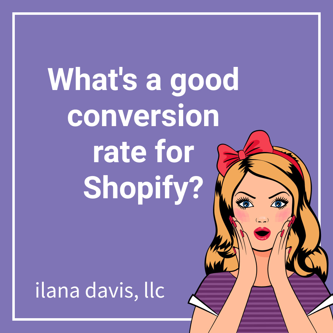 What's a good conversion rate for Shopify? Ilana Davis
