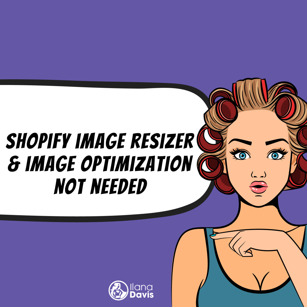 Shopify image resizer and image optimizations not needed Ilana Davis