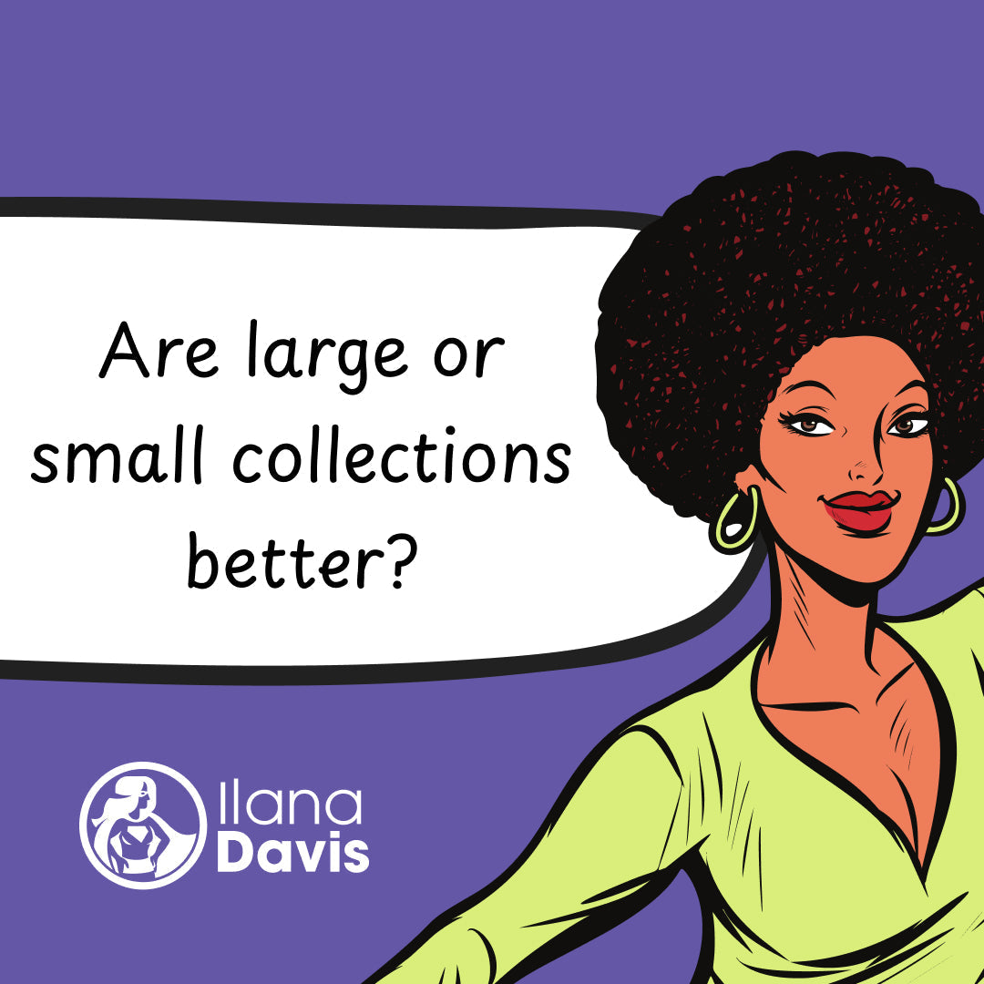 Are large or small collections better?