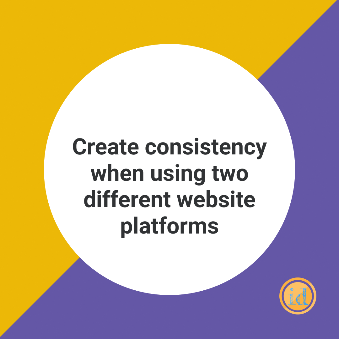 Create consistency when using two different website platforms – Ilana Davis