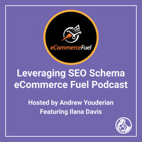 Leveraging SEO Schema eCommerce Fuel Podcast.  Hosted by Andrew Youderian, Featuring Ilana Davis