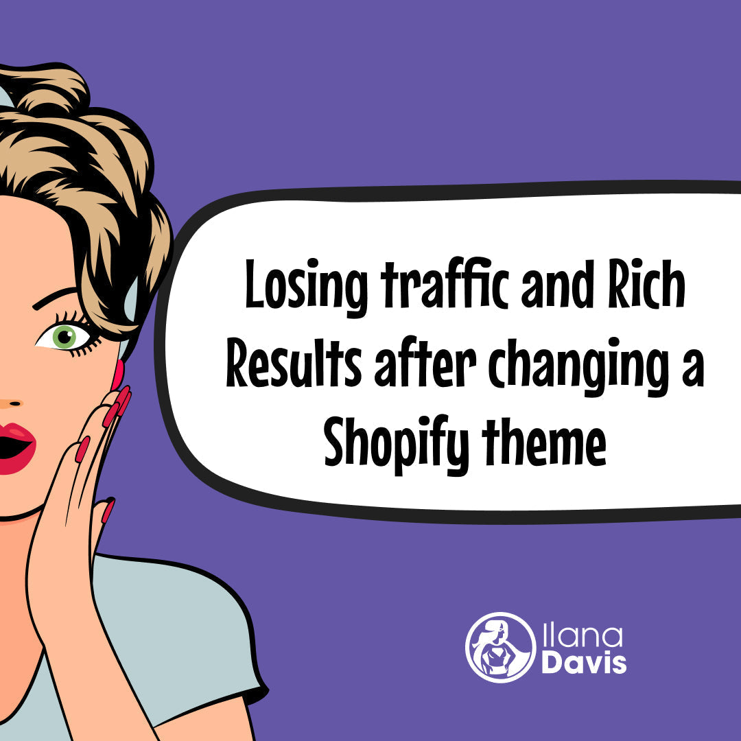 Losing traffic and Rich Results after changing a Shopify theme