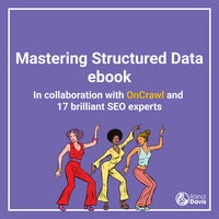 Mastering Structured Data ebook  In collaboration with OnCrawl and  17 brilliant SEO experts