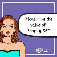 Measuring the value of Shopify SEO
