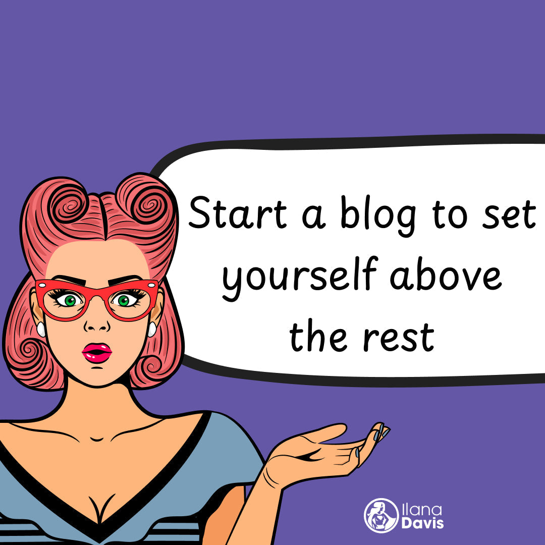 Start a blog to set yourself above the rest