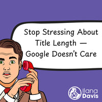 Stop Stressing About Title Length — Google Doesn’t Care