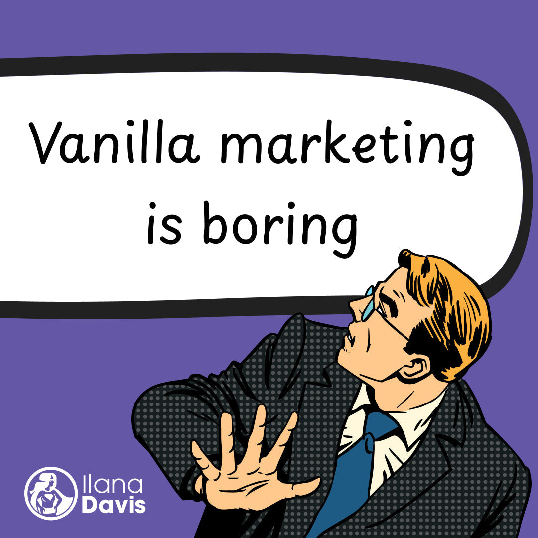 Vanilla marketing is boring