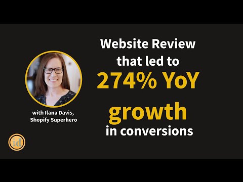 Website Review that lead to 274% YoY growth in conversions with Ilana Davis, Shopify Superhero